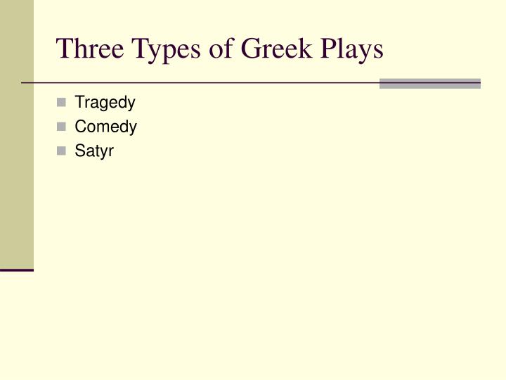 List 3 Types Of Greek Drama