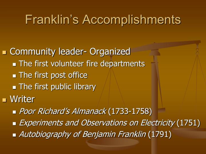 the life accomplishments of benjamin franklin Although benjamin franklin's (1706-1790) autobiography breaks off in 1757, it is an invaluable document for understanding both colonial life. the life accomplishments of benjamin franklin Although benjamin franklin's (1706-1790) autobiography breaks off in 1757, it is an invaluable document for understanding both colonial life.