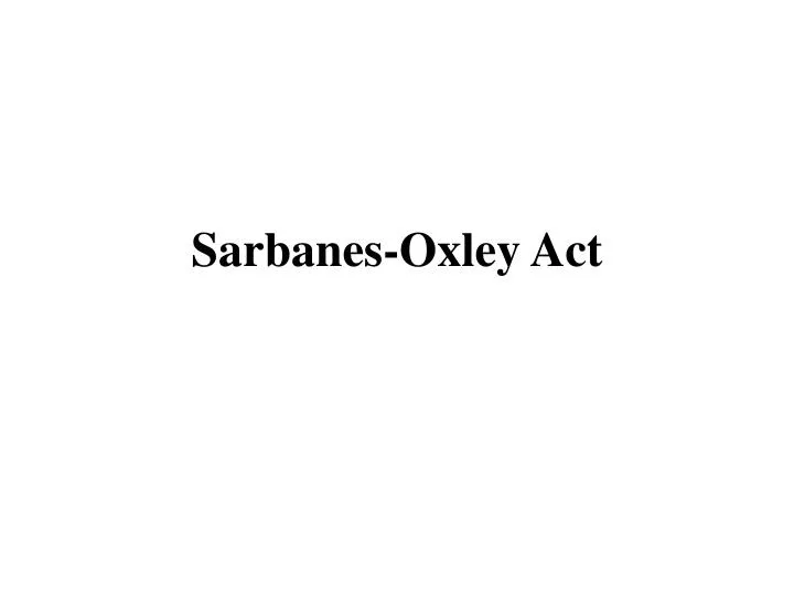 Why Was the Sarbanes-Oxley Act of 2002 Created and How Does It Impact Financial Reporting Today?