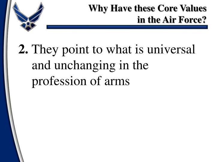 air force core values essay When the subject comes up, i always tell airmen that the last of our three core values does not mean the air force expects perfection it expects us all to. air force core values essay When the subject comes up, i always tell airmen that the last of our three core values does not mean the air force expects perfection it expects us all to.