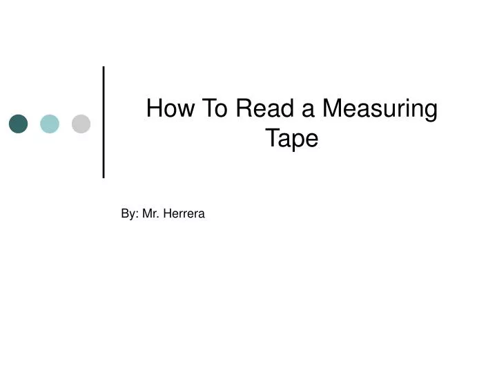 ppt how to read a measuring tape powerpoint presentation ppt how to read a measuring tape powerpoint presentation