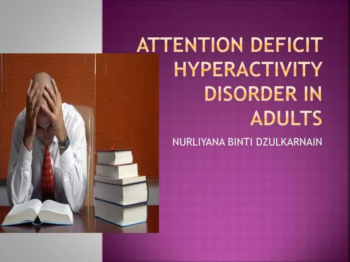 Hyperactivity in adult