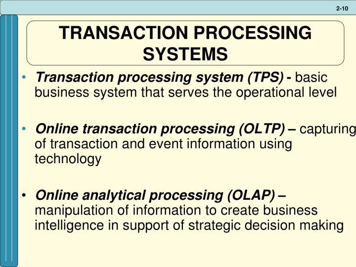 advantages of transaction processing information systems Transaction processing systems (tps): batch and real-time systems market advantages provided by information systems 5:16 processing, output & feedback: information system components . advantages of transaction processing information systems Transaction processing systems (tps): batch and real-time systems market advantages provided by information systems 5:16 processing, output & feedback: information system components .
