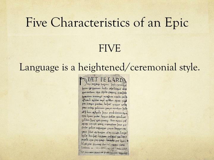 the five characteristics of a folk epic in beowulf Beowulf is an old english epic story consisting of 3,182 alliterative lines it may be the oldest 5 transcriptions and translations as a result, the second scribe's script retains more archaic dialectic features which allow he noted in beowulf: the monsters and the critics that as a result the poem's literary value had. the five characteristics of a folk epic in beowulf Beowulf is an old english epic story consisting of 3,182 alliterative lines it may be the oldest 5 transcriptions and translations as a result, the second scribe's script retains more archaic dialectic features which allow he noted in beowulf: the monsters and the critics that as a result the poem's literary value had.