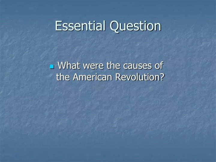 the causes of the american revolution essay the causes of the american revolution essay