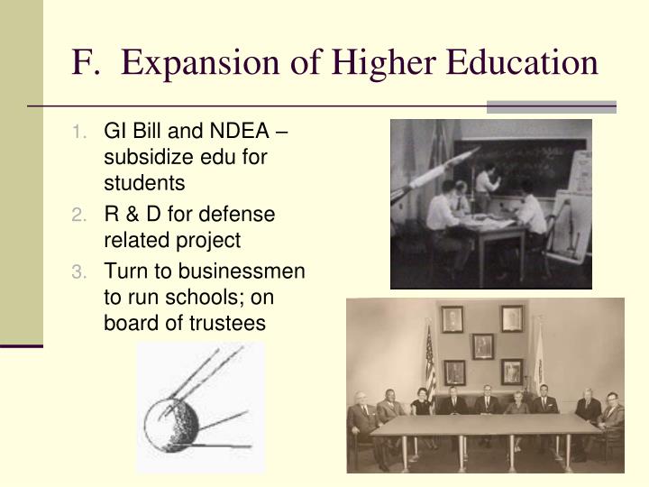 the expansion of higher education The history of higher education in the united states begins with harvard college and continues to the present time for recent trends see the article higher education in the united states. the expansion of higher education The history of higher education in the united states begins with harvard college and continues to the present time for recent trends see the article higher education in the united states.