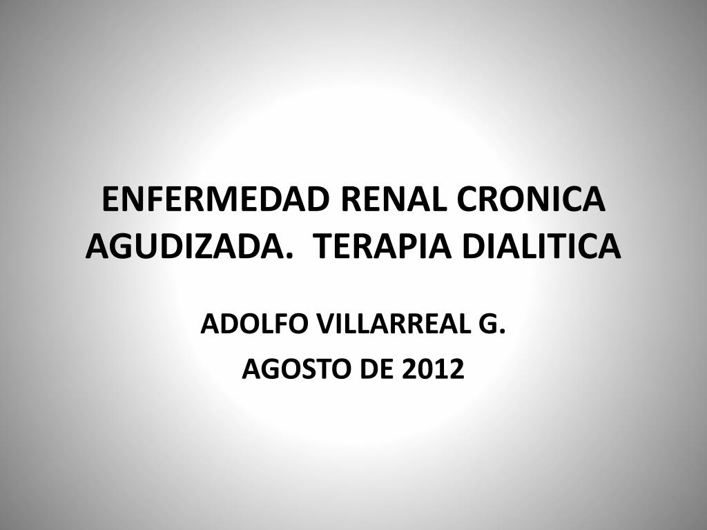 PPT ENFERMEDAD RENAL CRONICA AGUDIZADA TERAPIA DIALITICA PowerPoint Presentation ID