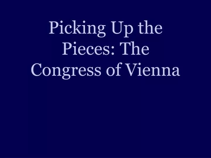 a look at the original objectives for the congress of vienna Powerpoint slideshow about 'chapter 7 congress at work' who’s in congress - a look at demographics of the 113 th congress chapter 13 congress of vienna. a look at the original objectives for the congress of vienna Powerpoint slideshow about 'chapter 7 congress at work' who’s in congress - a look at demographics of the 113 th congress chapter 13 congress of vienna.