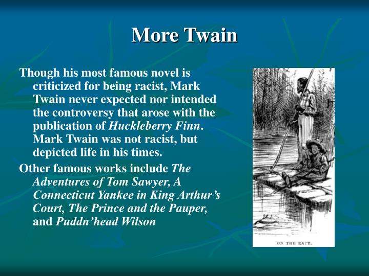 is mark twain racist essay Racism in huckleberry finn english literature essay stephanie kelley steven remollino eng-1302-0531n racism in huckleberry finn mark twain’s the adventures of huckleberry finn, whether admired or not, has altered the psyche of the american culture indefinitely. is mark twain racist essay Racism in huckleberry finn english literature essay stephanie kelley steven remollino eng-1302-0531n racism in huckleberry finn mark twain’s the adventures of huckleberry finn, whether admired or not, has altered the psyche of the american culture indefinitely.
