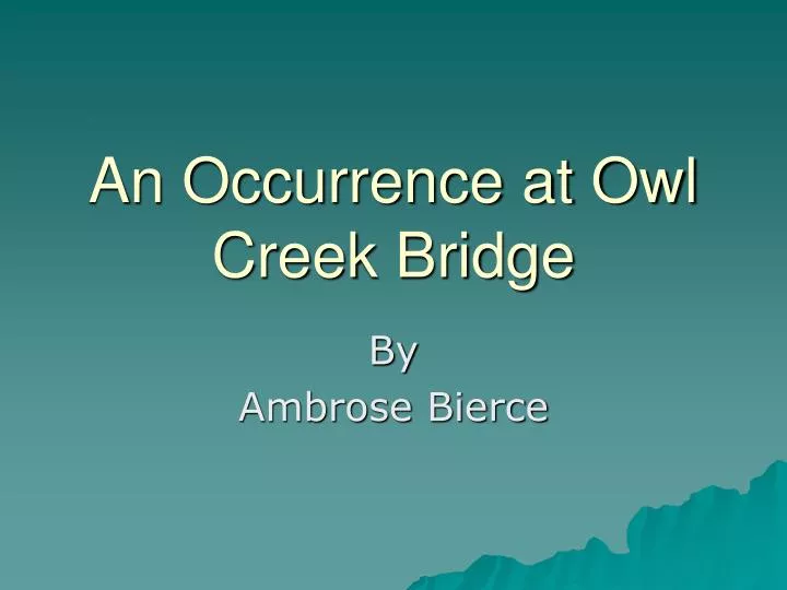 an occurrence at owl creek essay an occurrence at owl creek essay