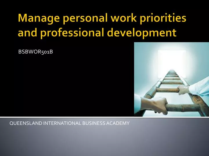 bsbwor501a manage personal work priorities and Managing personal work priorities and professional development is important in my everyday working life what makes a good role model and how would i. bsbwor501a manage personal work priorities and Managing personal work priorities and professional development is important in my everyday working life what makes a good role model and how would i.