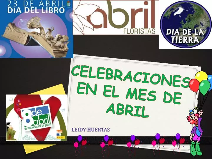 PPT - CELEBRACIONES EN EL MES DE ABRIL PowerPoint Presentation - ID:6268836