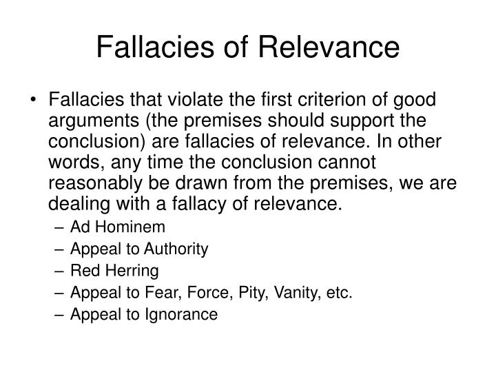 fallacy of relevane I appreciate that you did the dishes tonight, but that has no relevance to my enforcement of the punishment you got earlier this week. fallacy of relevane I appreciate that you did the dishes tonight, but that has no relevance to my enforcement of the punishment you got earlier this week.