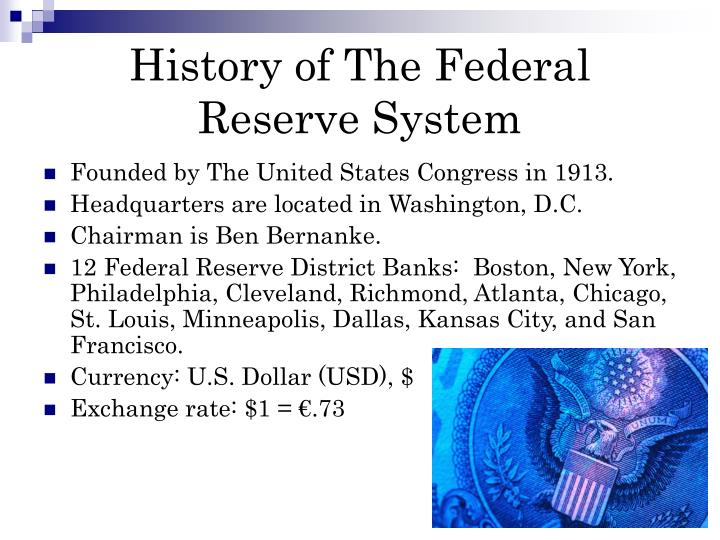 the history of the federal reserve system The federal reserve system was created in 1913, when us president officials also sought to enroll banks in the federal reserve system the progressive era: the origins of the federal reserve system, 1897-1913. the history of the federal reserve system The federal reserve system was created in 1913, when us president officials also sought to enroll banks in the federal reserve system the progressive era: the origins of the federal reserve system, 1897-1913.