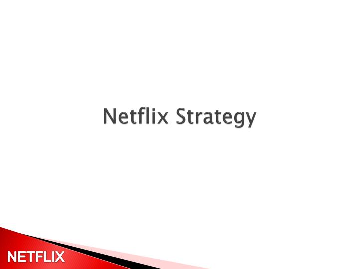 The Netflix Team s Strategy