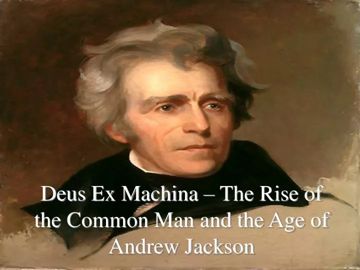 the jacksonian period of common man essay the jacksonian period of common man essay