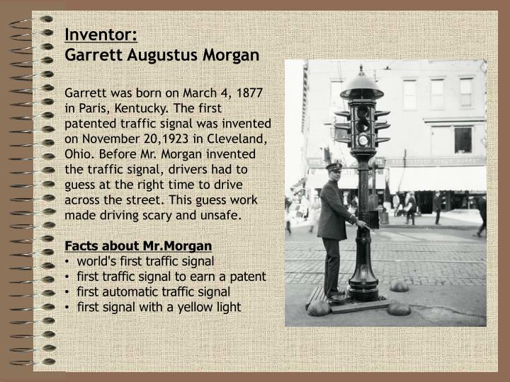 a biography of garrett augustus morgan Garrett morgan biography garrett augustus morgan, sr was an american inventor whose curiosity and innovation led him to develop several commercial products, the successors of which. a biography of garrett augustus morgan Garrett morgan biography garrett augustus morgan, sr was an american inventor whose curiosity and innovation led him to develop several commercial products, the successors of which.