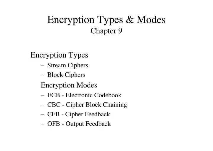 PPT - Encryption Types & Modes Chapter 9 PowerPoint Presentation, Free ...