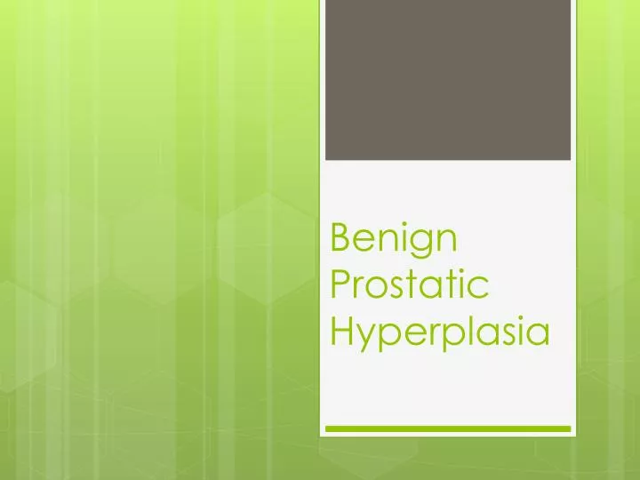 benign prostatic hyperplasia n.