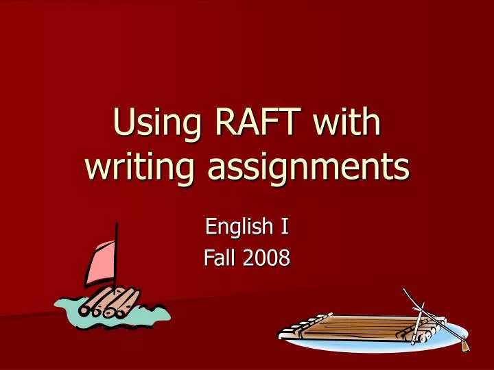using raft with writing assignments n.