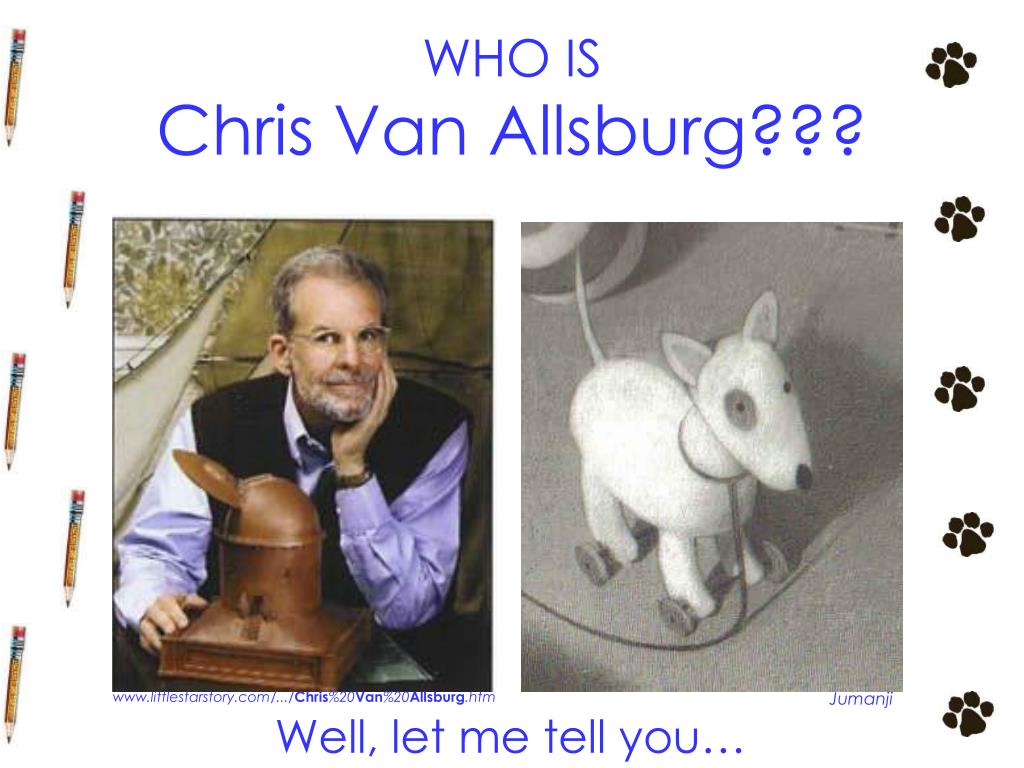 PPT - WHO IS Chris Van Allsburg??? PowerPoint Presentation, free download -  ID:5379334