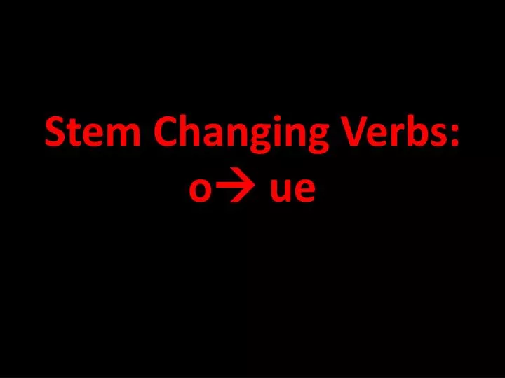 ppt-stem-changing-verbs-o-ue-powerpoint-presentation-free-download-id-5379652