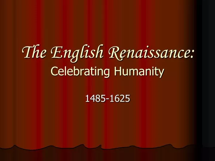 PPT The English Renaissance Celebrating Humanity PowerPoint Presentation ID 5385726