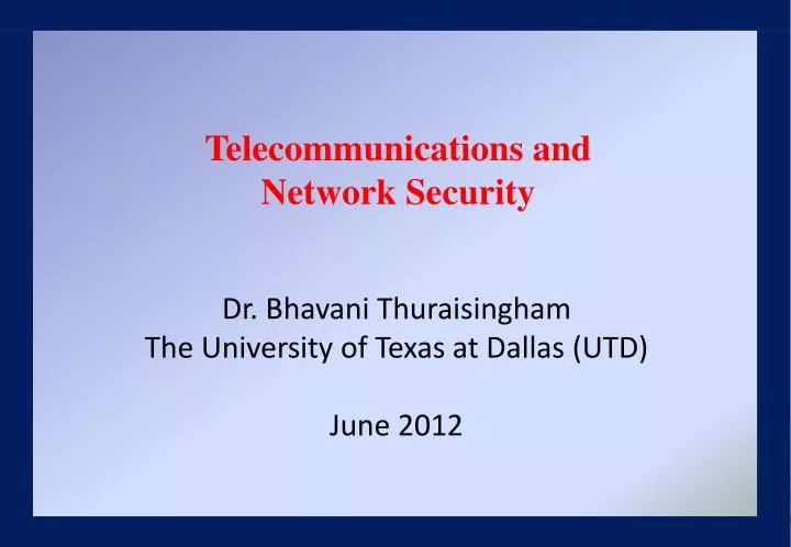 dr bhavani thuraisingham the university of texas at dallas utd june 2012 n.