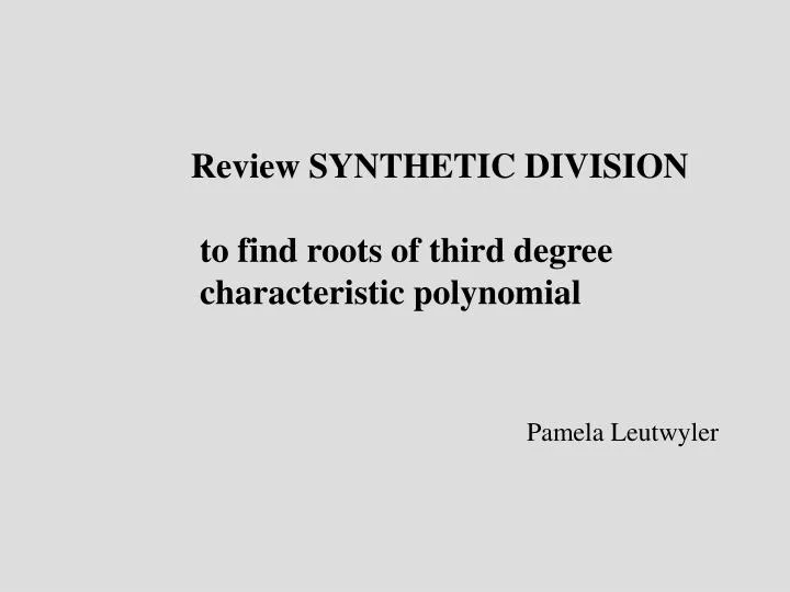 PPT Review SYNTHETIC DIVISION To Find Roots Of Third Degree 