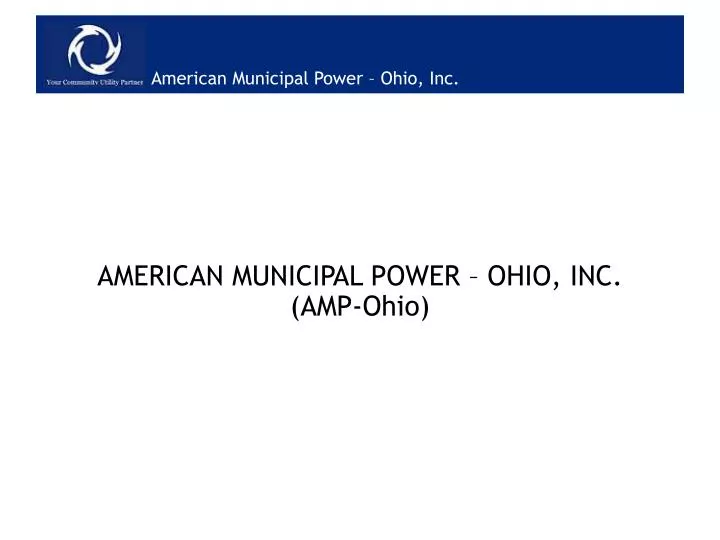 PPT AMERICAN MUNICIPAL POWER OHIO, INC. (AMPOhio) PowerPoint
