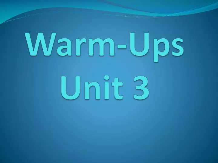 warm ups unit 3 n.