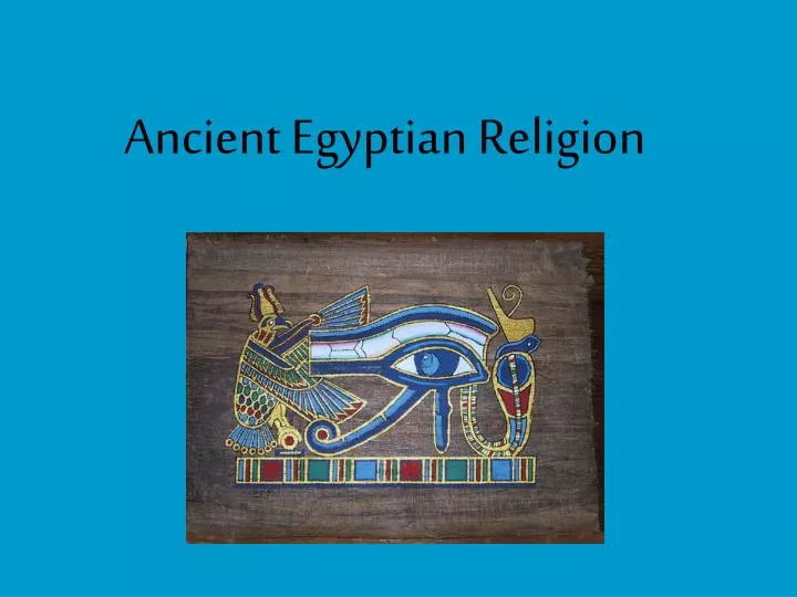 PPT - Ancient Egyptian Religion PowerPoint Presentation, free download ...