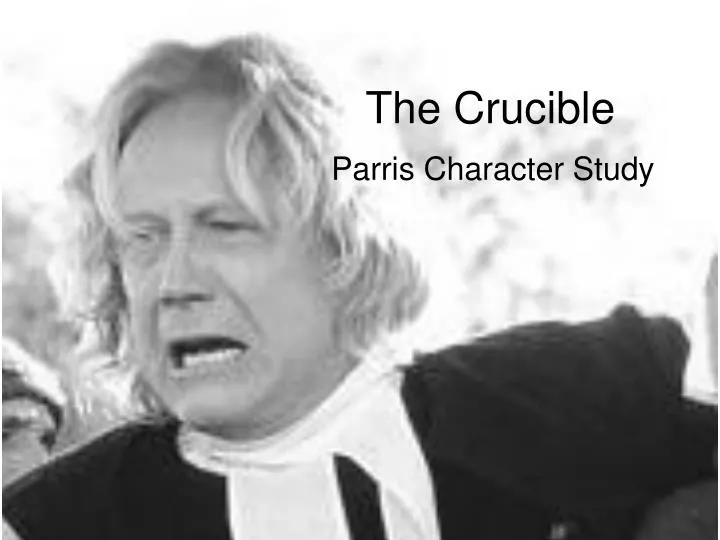 characterization of reverend samuel parris in the crucible Reverend samuel parris - let studymodecom get you up to speed on key information and facts on the crucible by arthur miller. characterization of reverend samuel parris in the crucible Reverend samuel parris - let studymodecom get you up to speed on key information and facts on the crucible by arthur miller.