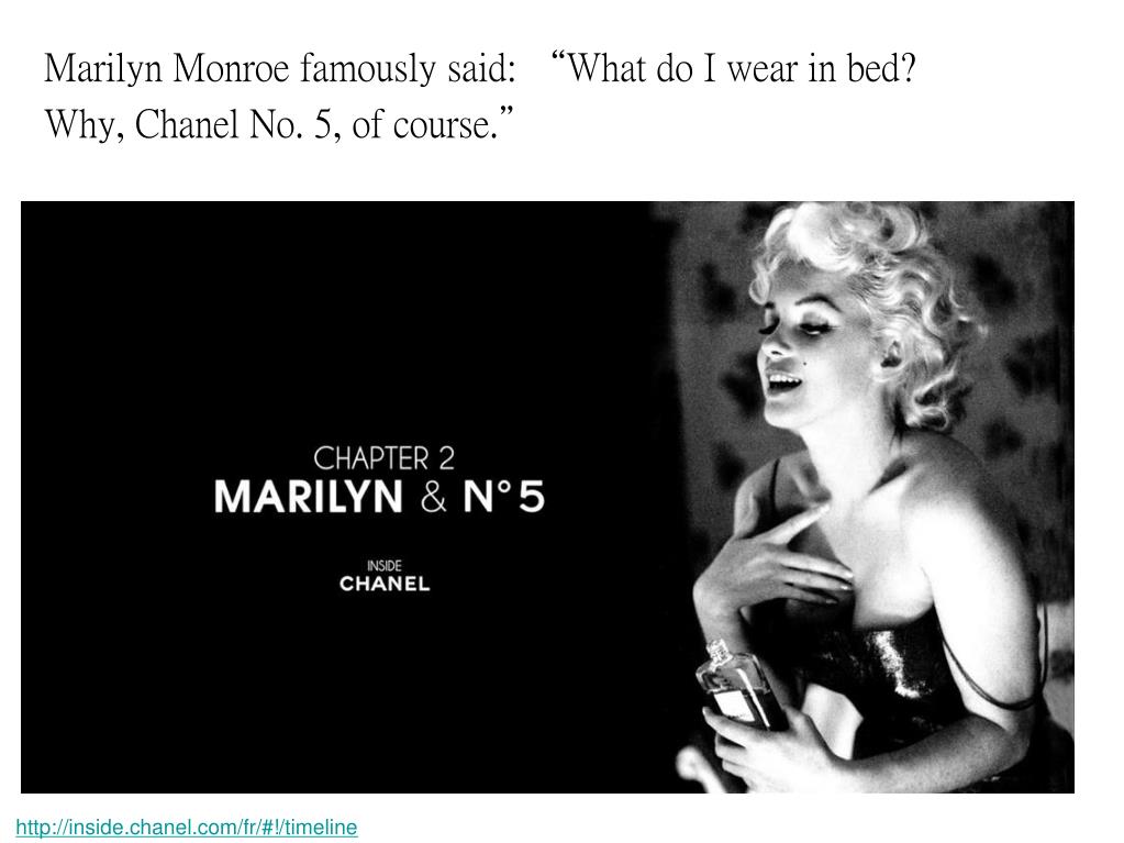 PPT - Marilyn Monroe famously said: “ What do I wear in bed? Why, Chanel No.  5, of course. ” PowerPoint Presentation - ID:5395744