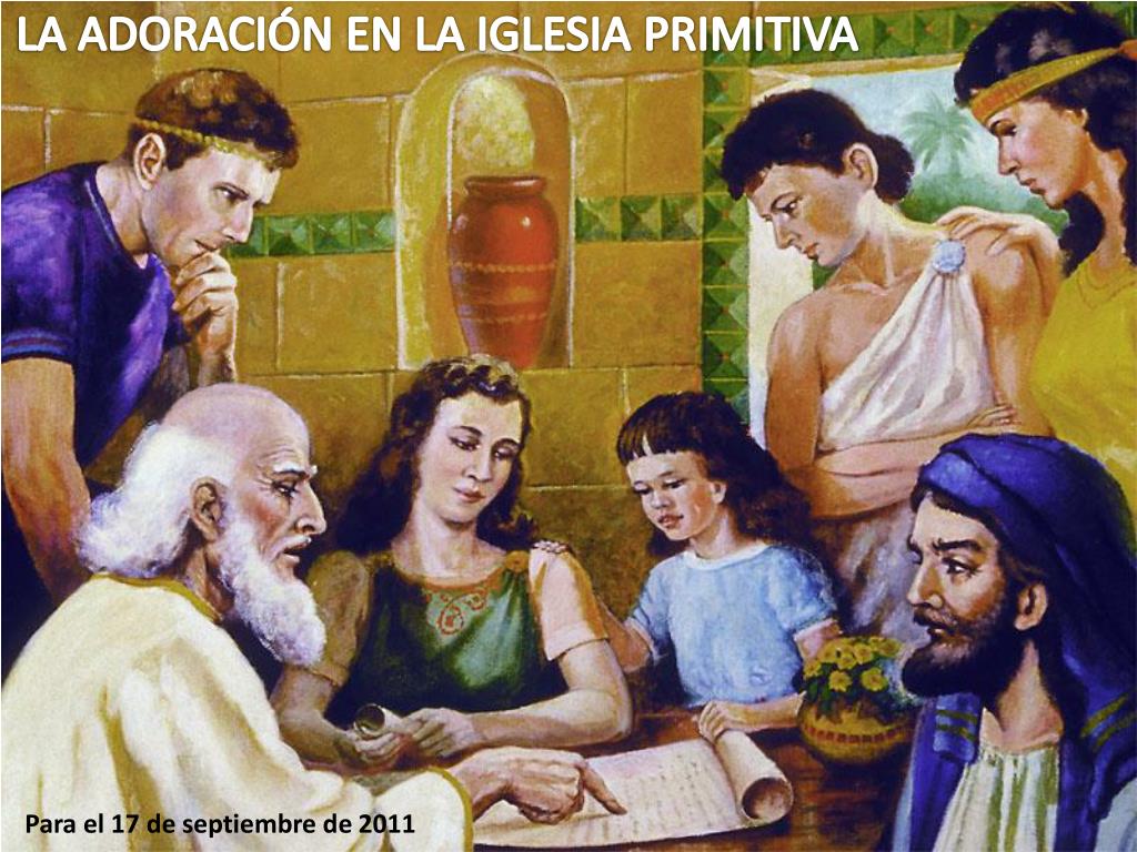PPT - LA ADORACIÓN EN LA IGLESIA PRIMITIVA PowerPoint Presentation, free  download - ID:5399124