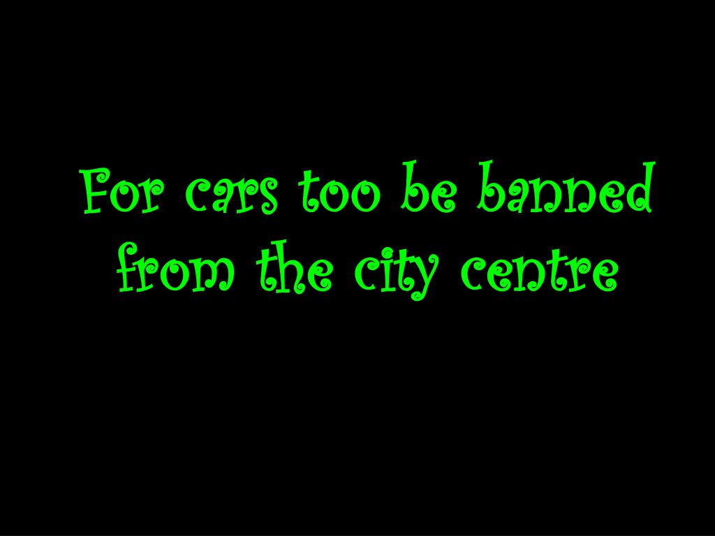 cars should be banned from city centres essay