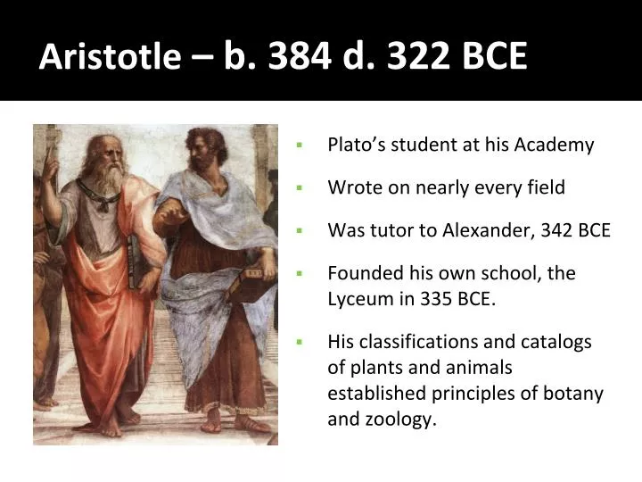 PPT - Aristotle – B. 384 D. 322 BCE PowerPoint Presentation, Free ...