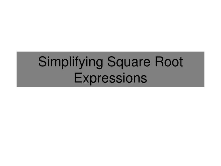PPT Simplifying Square Root Expressions PowerPoint
