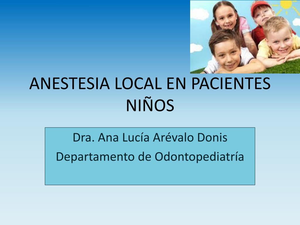 PPT - ANESTESIA LOCAL EN PACIENTES NIÑOS PowerPoint Presentation, free  download - ID:5402825