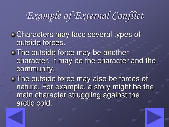 external conflict The external conflict was able to give the internal conflict an exciting and dangerous setting, while the internal conflict was able to give the external conflict a deeper meaning working hand in hand, they present an unstoppable force of storytelling. external conflict The external conflict was able to give the internal conflict an exciting and dangerous setting, while the internal conflict was able to give the external conflict a deeper meaning working hand in hand, they present an unstoppable force of storytelling.