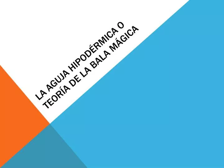 PPT LA AGUJA HIPODÉRMICA O TEORÍA DE LA BALA MÁGICA