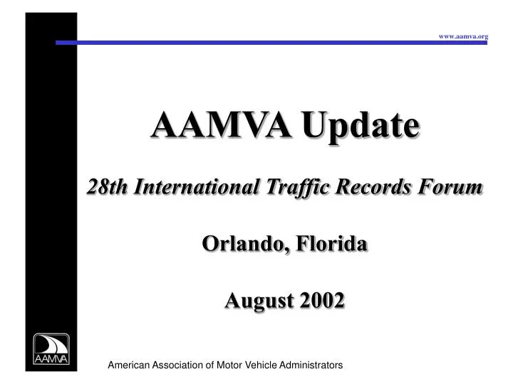 PPT AAMVA Update 28th International Traffic Records Forum Orlando