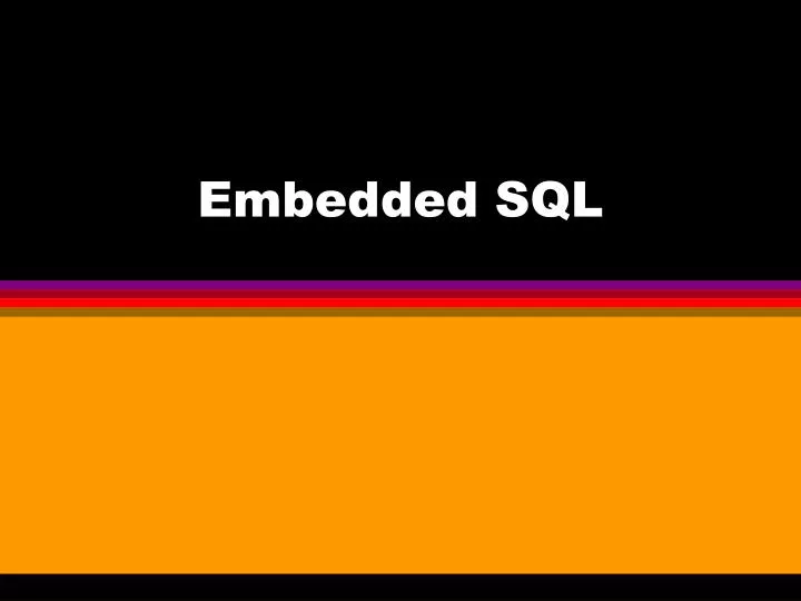 PPT - Embedded SQL PowerPoint Presentation, free download - ID:5407754