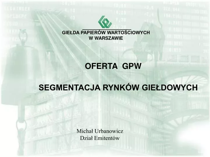 Giełda Papierów Wartościowych W Warszawie Główne Indeksy PPT - GIEŁDA PAPIERÓW WARTOŚCIOWYCH W WARSZAWIE PowerPoint Presentation