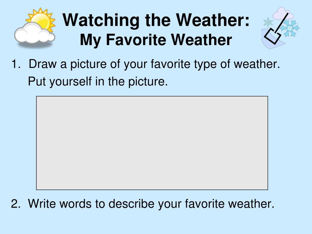 Describe your favourite. My favourite weather 3 класс. My favourite weather 3 класс текст. Favourite weather перевод. Draw your favourite weather.
