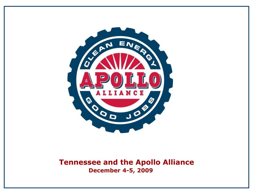 PPT - Tennessee and the Apollo Alliance December 4-5, 2009 PowerPoint  Presentation - ID:5414592