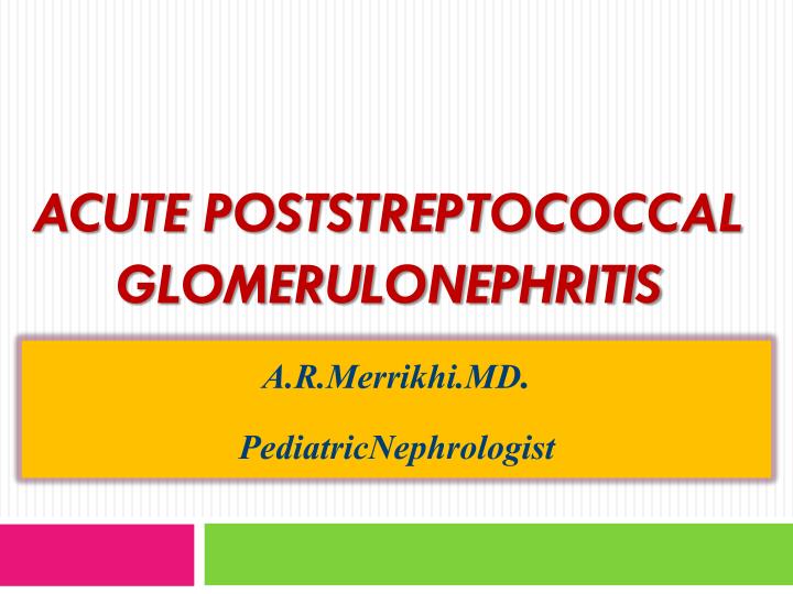 PPT Acute Poststreptococcal glomerulonephritis PowerPoint