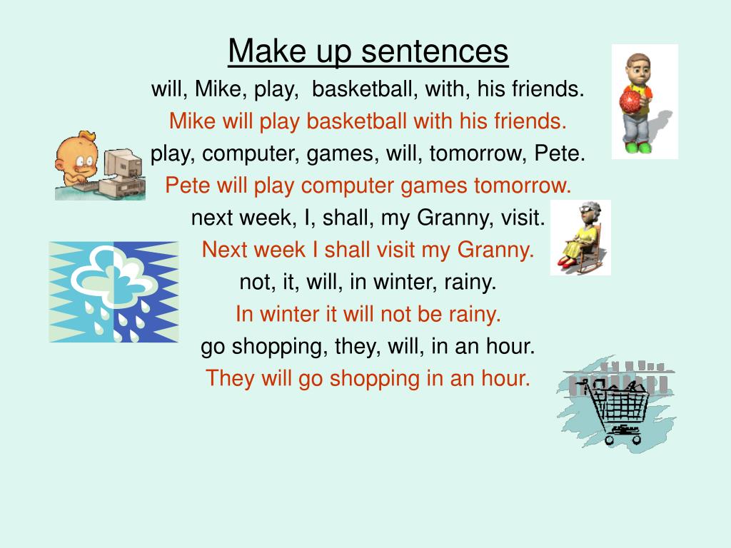 Make sentences with well. Make up sentences. Sentences with will. Sentences with make. Sentences with will be.