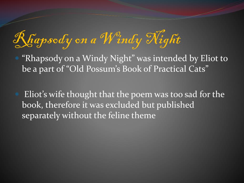 PPT - Rhapsody on a Windy Night By: T. S. Eliot PowerPoint Presentation -  ID:5418437
