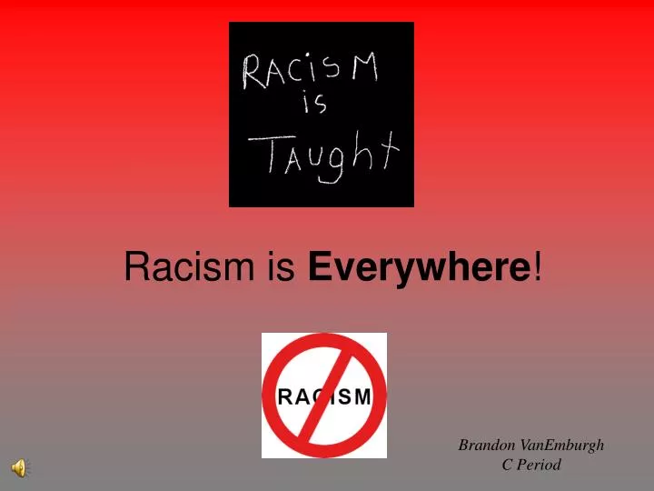 PPT Racism Is Everywhere PowerPoint Presentation Free Download 